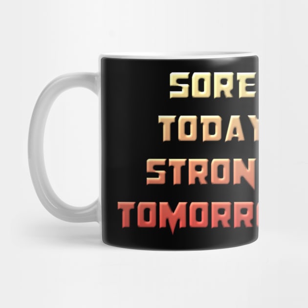 Sore Today, Strong Tomorrow by NotUrOrdinaryDesign